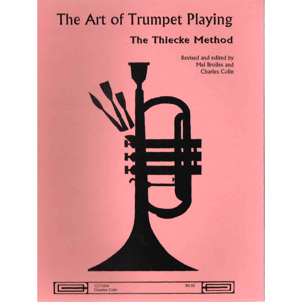 The Art of Trumpet Playing the Thiecke Method by Mel Broiles & C. Colin (CC1004)