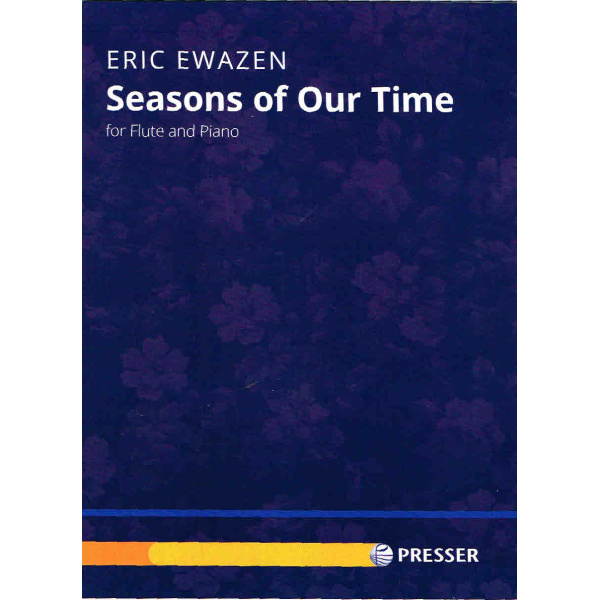 Seasons of our Time for Flute & Piano by Eric Ewazen (114-42282)