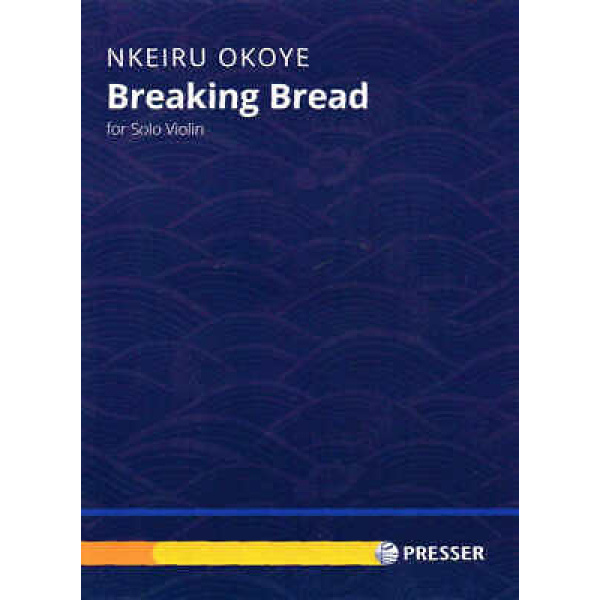 Breaking Bread by Nkeiru Okoye - For Solo Violin (114-42375)