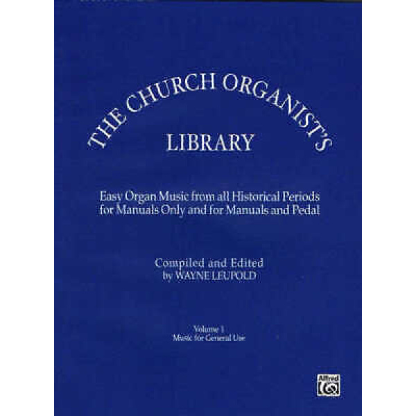 The Church Organist's Library - Volume 1 - Compiled and Edited by Wayne Leupol..