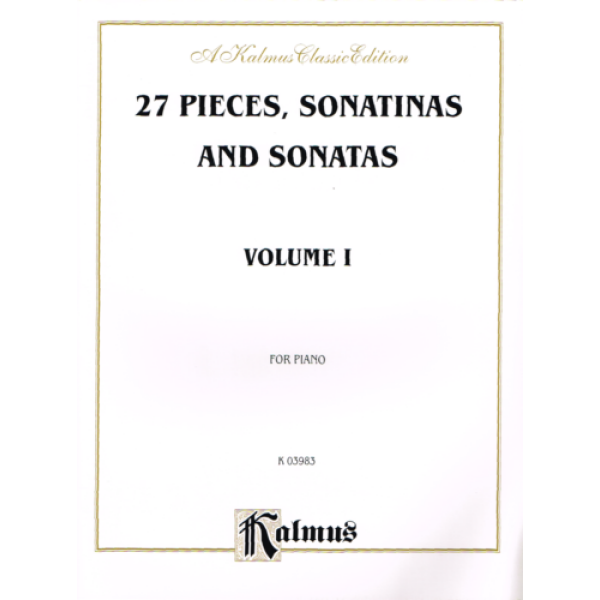 A Kalmus Classic Edition - 27 Pieces, Sonatinas and Sonatas - Vol. 1 (K03983)