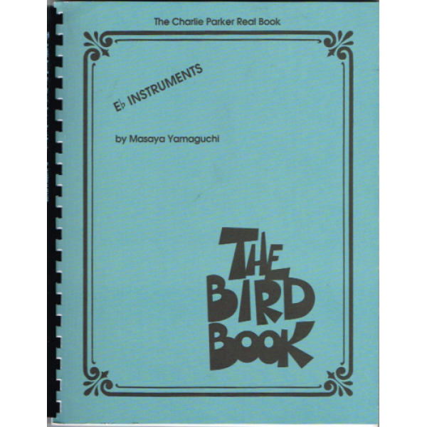 The Charlie Parker Real Book: The Bird Book E-Flat Instruments (HL00275997)