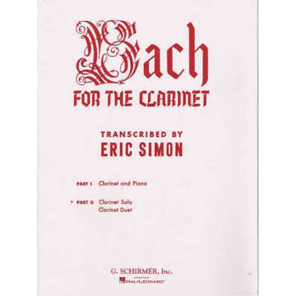 Bach for the Clarinet - Transcribed by Eric Simon - Part 2 (Clarinet Solo & Clarinet Duet) (HL50328150)