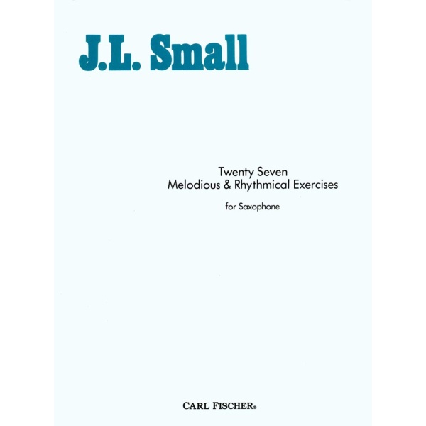 O1835 - Twenty Seven Melodious & Rhythmical Exercises for Saxophone [Paperback] J.L. Small