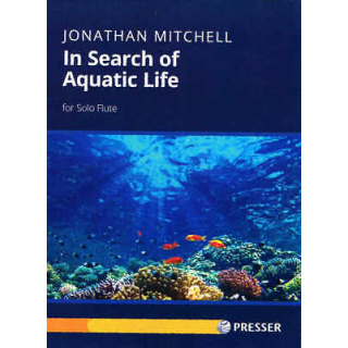 In Search of Aquatic Life for Solo Flute by Jonathan Mitchell (144-40760)