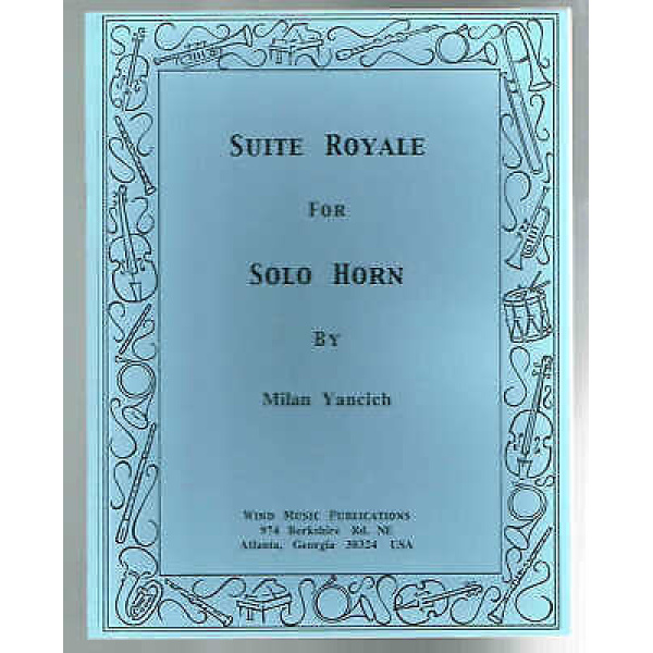Suite Royale for Solo Horn by Milan Yancich - Wind Music Publications